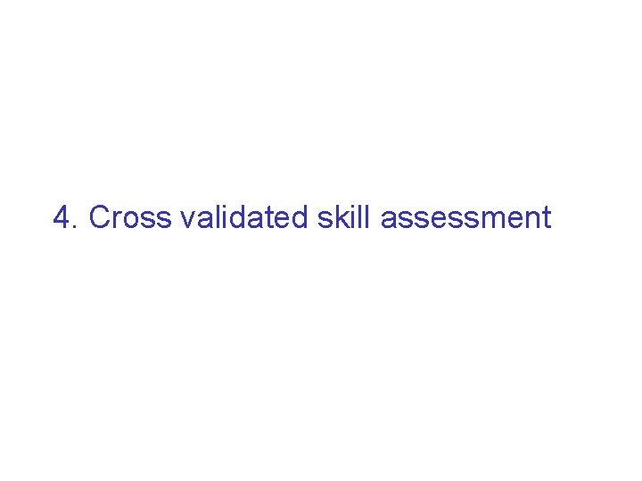 4. Cross validated skill assessment 