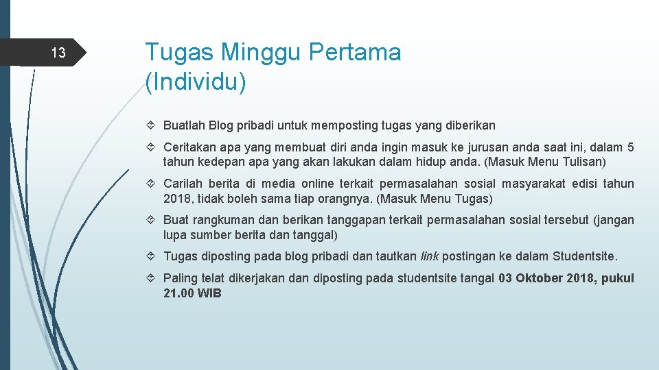 13 Tugas Minggu Pertama (Individu) Buatlah Blog pribadi untuk memposting tugas yang diberikan Ceritakan