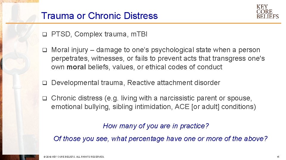 Trauma or Chronic Distress q PTSD, Complex trauma, m. TBI q Moral injury –