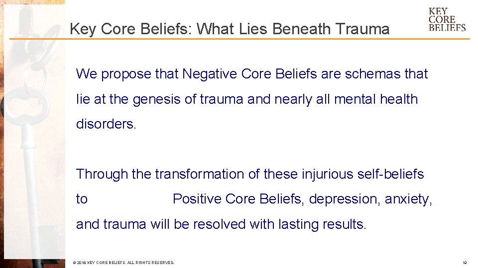 Key Core Beliefs: What Lies Beneath Trauma We propose that Negative Core Beliefs are