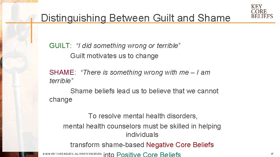 Distinguishing Between Guilt and Shame GUILT: “I did something wrong or terrible” Guilt motivates
