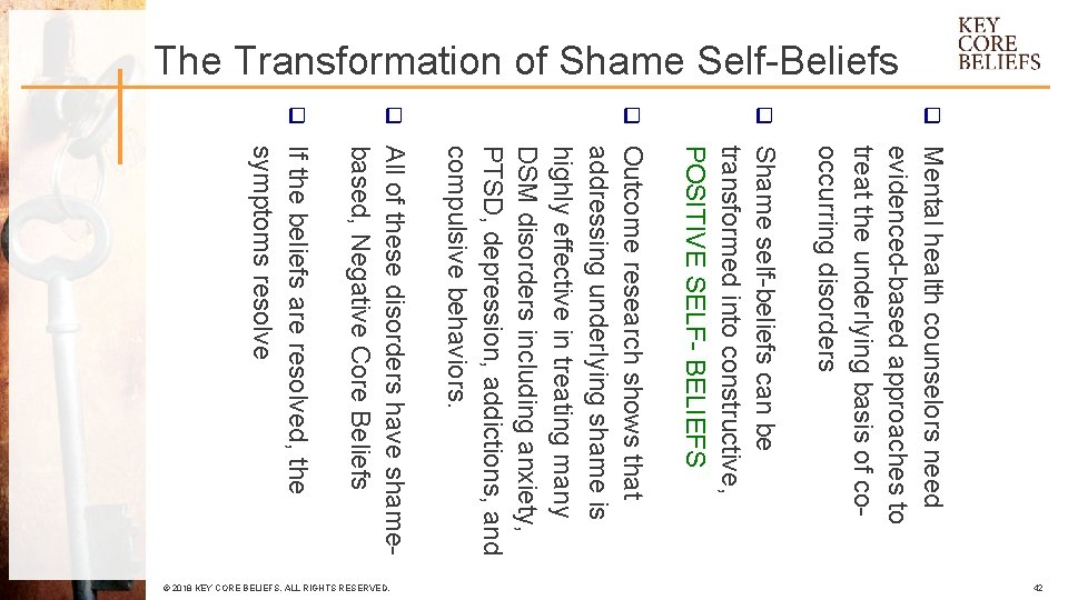 The Transformation of Shame Self-Beliefs q q q If the beliefs are resolved, the