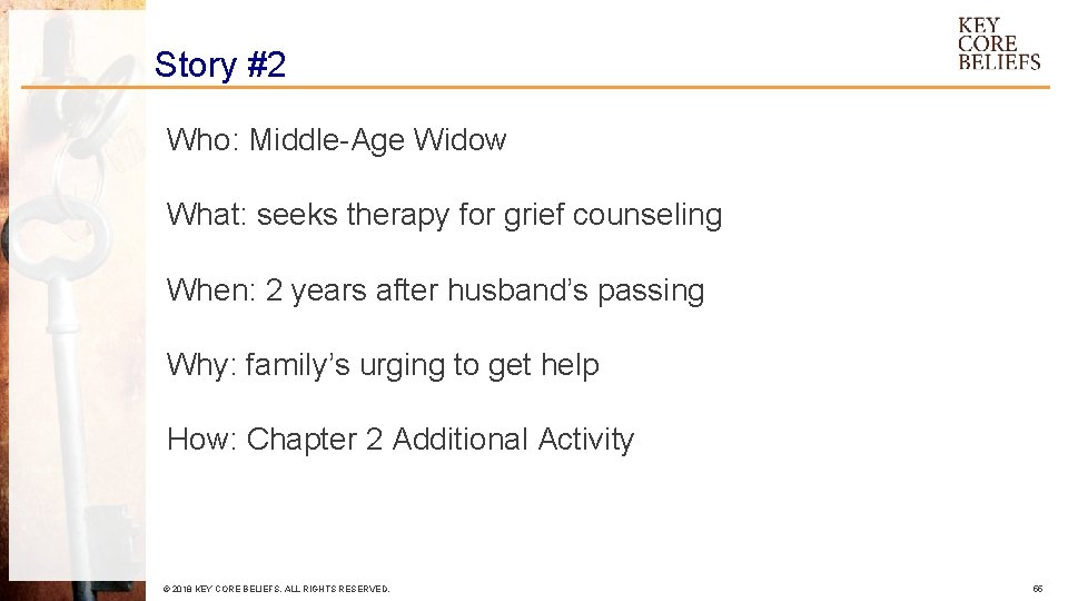 Story #2 Who: Middle-Age Widow What: seeks therapy for grief counseling When: 2 years