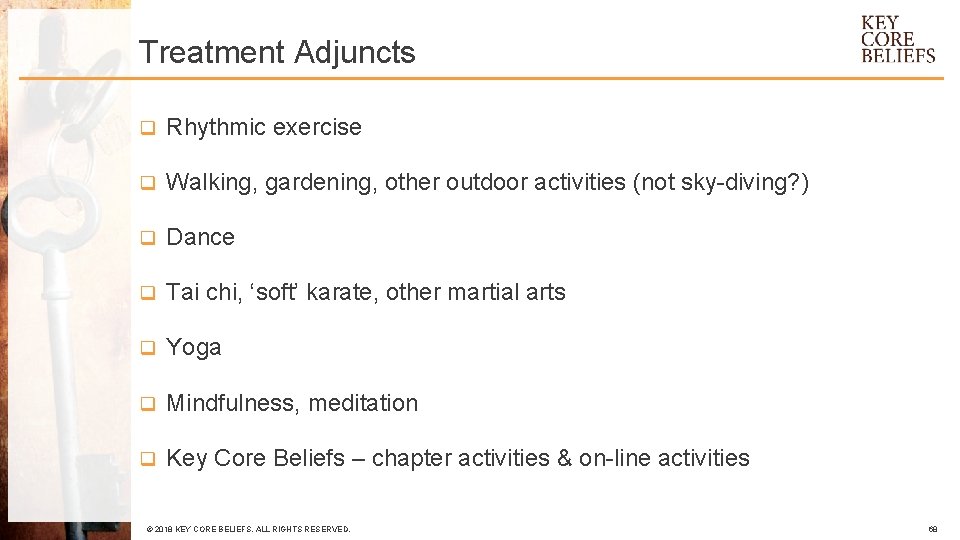 Treatment Adjuncts q Rhythmic exercise q Walking, gardening, other outdoor activities (not sky-diving? )