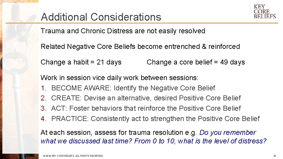 Additional Considerations Trauma and Chronic Distress are not easily resolved Related Negative Core Beliefs