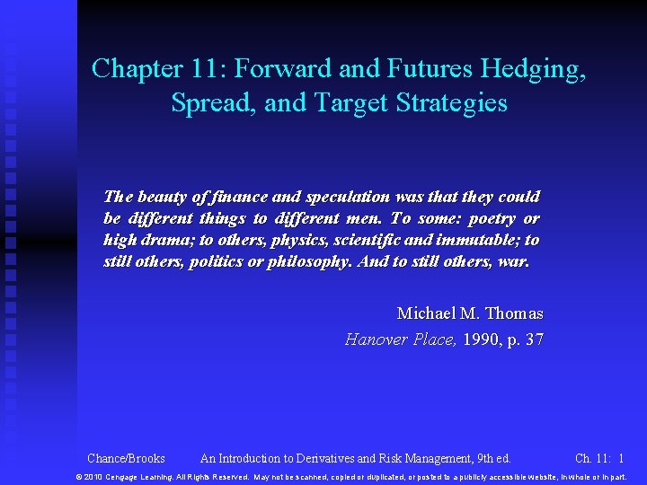 Chapter 11: Forward and Futures Hedging, Spread, and Target Strategies The beauty of finance