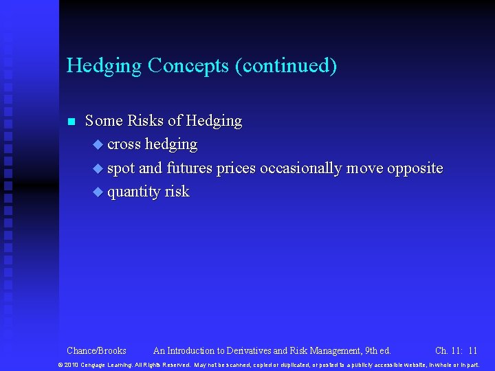 Hedging Concepts (continued) n Some Risks of Hedging u cross hedging u spot and