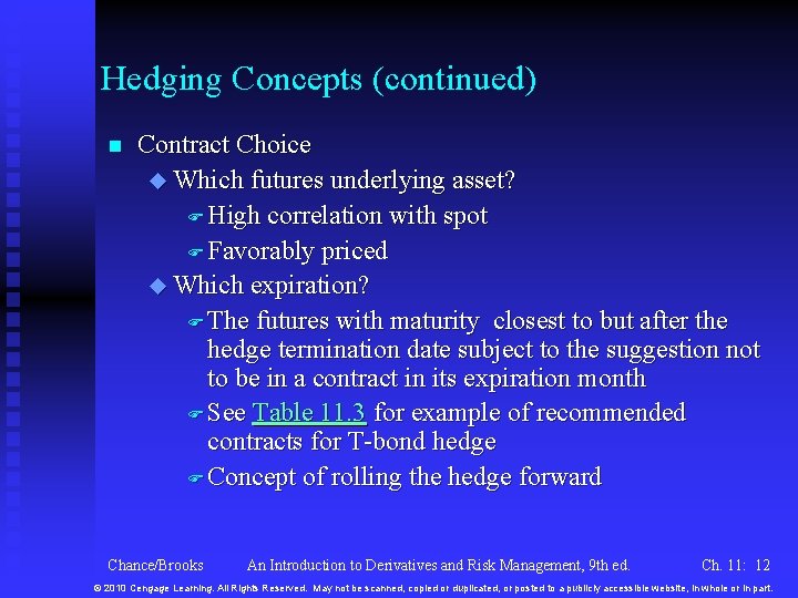 Hedging Concepts (continued) n Contract Choice u Which futures underlying asset? F High correlation