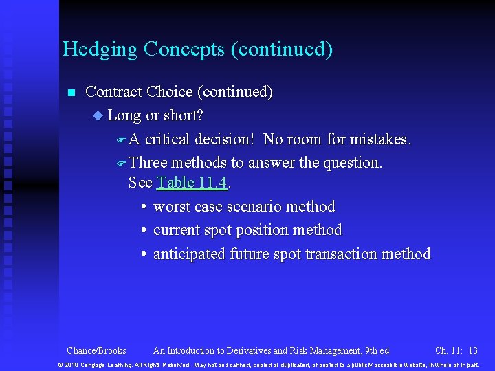 Hedging Concepts (continued) n Contract Choice (continued) u Long or short? F A critical