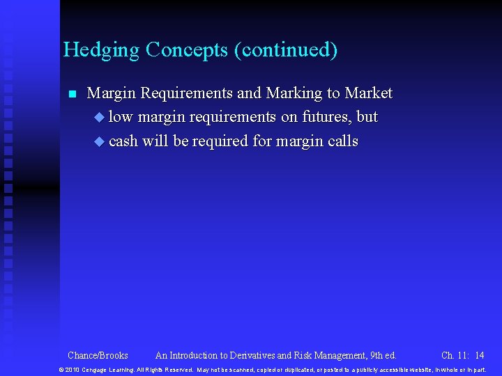 Hedging Concepts (continued) n Margin Requirements and Marking to Market u low margin requirements