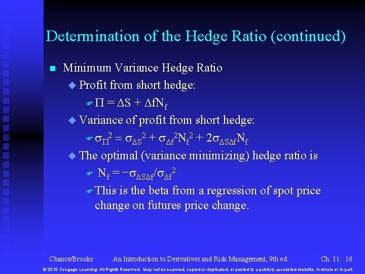 Determination of the Hedge Ratio (continued) n Minimum Variance Hedge Ratio u Profit from