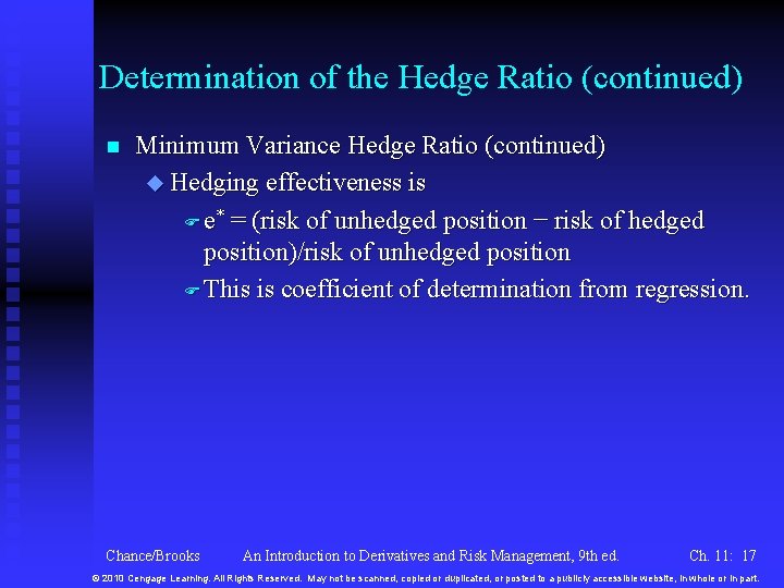 Determination of the Hedge Ratio (continued) n Minimum Variance Hedge Ratio (continued) u Hedging