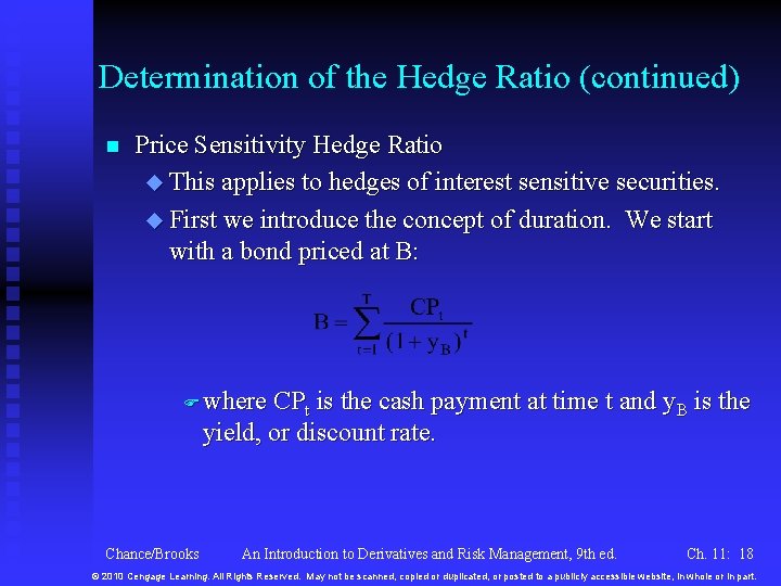 Determination of the Hedge Ratio (continued) n Price Sensitivity Hedge Ratio u This applies