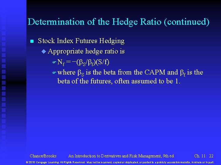 Determination of the Hedge Ratio (continued) n Stock Index Futures Hedging u Appropriate hedge