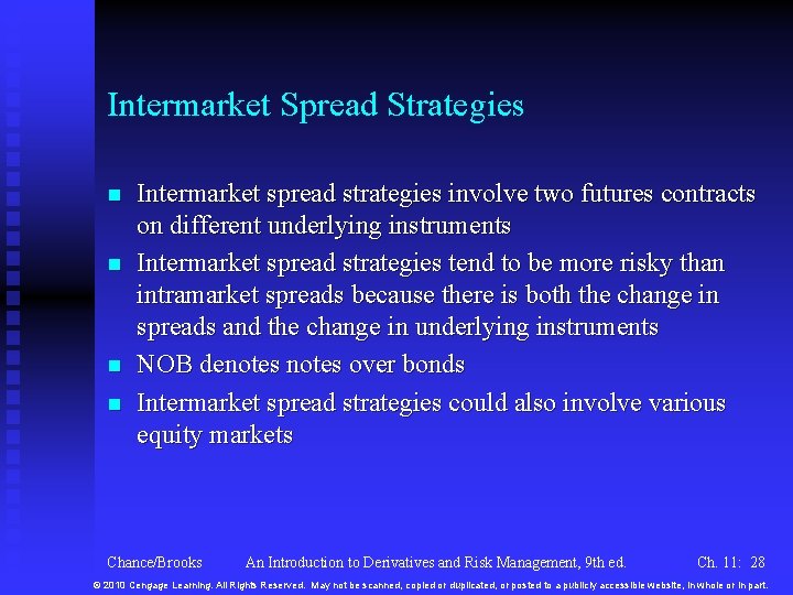 Intermarket Spread Strategies n n Intermarket spread strategies involve two futures contracts on different