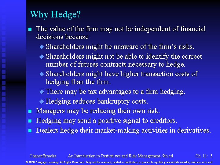 Why Hedge? n n The value of the firm may not be independent of