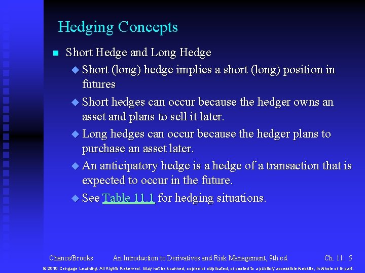 Hedging Concepts n Short Hedge and Long Hedge u Short (long) hedge implies a