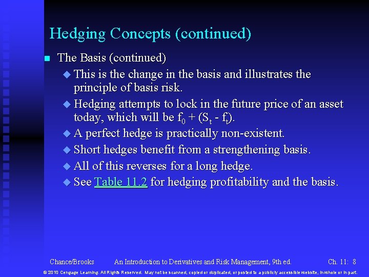 Hedging Concepts (continued) n The Basis (continued) u This is the change in the