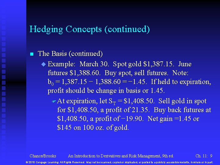 Hedging Concepts (continued) n The Basis (continued) u Example: March 30. Spot gold $1,