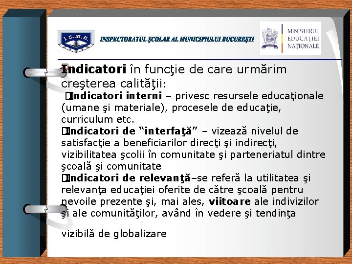 q Indicatori în funcţie de care urmărim creşterea calităţii: � Indicatori interni – privesc