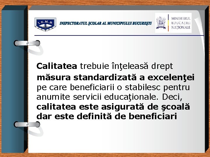 Calitatea trebuie înţeleasă drept măsura standardizată a excelenţei pe care beneficiarii o stabilesc pentru