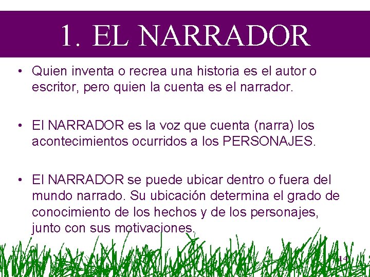 1. EL NARRADOR • Quien inventa o recrea una historia es el autor o