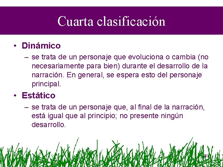 Cuarta clasificación • Dinámico – se trata de un personaje que evoluciona o cambia