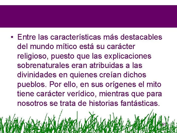  • Entre las características más destacables del mundo mítico está su carácter religioso,