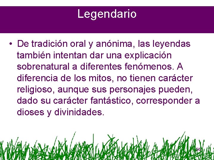 Legendario • De tradición oral y anónima, las leyendas también intentan dar una explicación