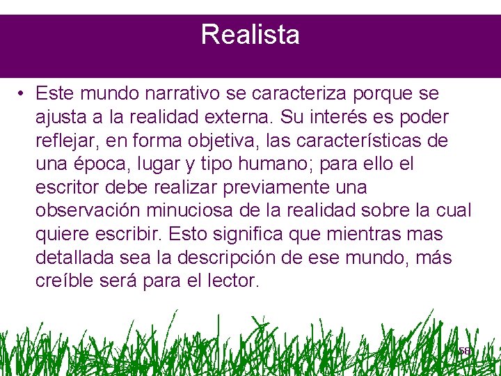 Realista • Este mundo narrativo se caracteriza porque se ajusta a la realidad externa.