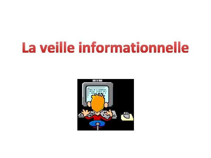 La veille informationnelle 