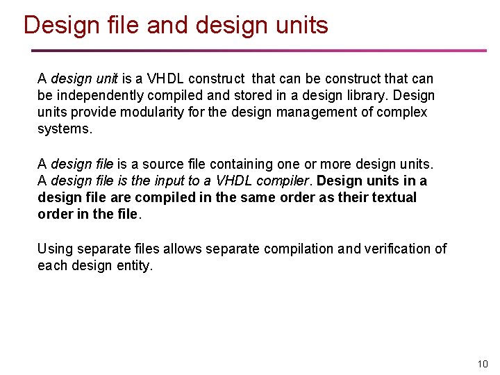 Design file and design units A design unit is a VHDL construct that can