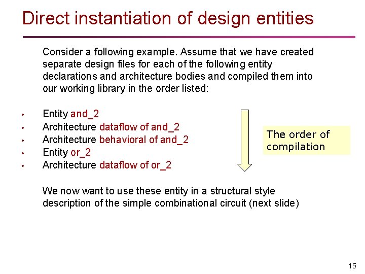 Direct instantiation of design entities Consider a following example. Assume that we have created