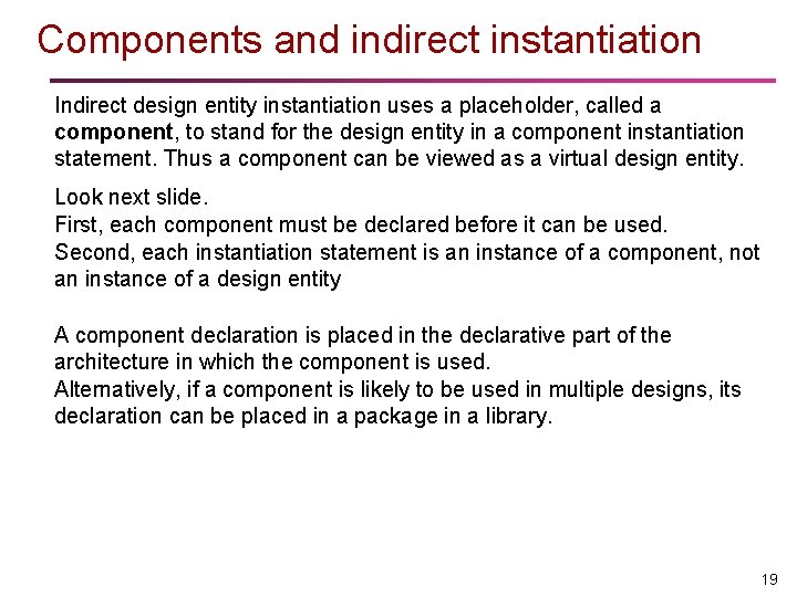 Components and indirect instantiation Indirect design entity instantiation uses a placeholder, called a component,