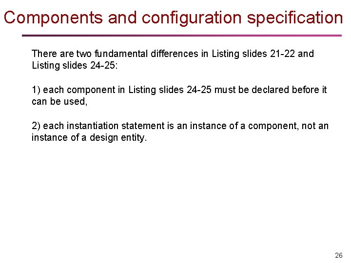 Components and configuration specification There are two fundamental differences in Listing slides 21 -22