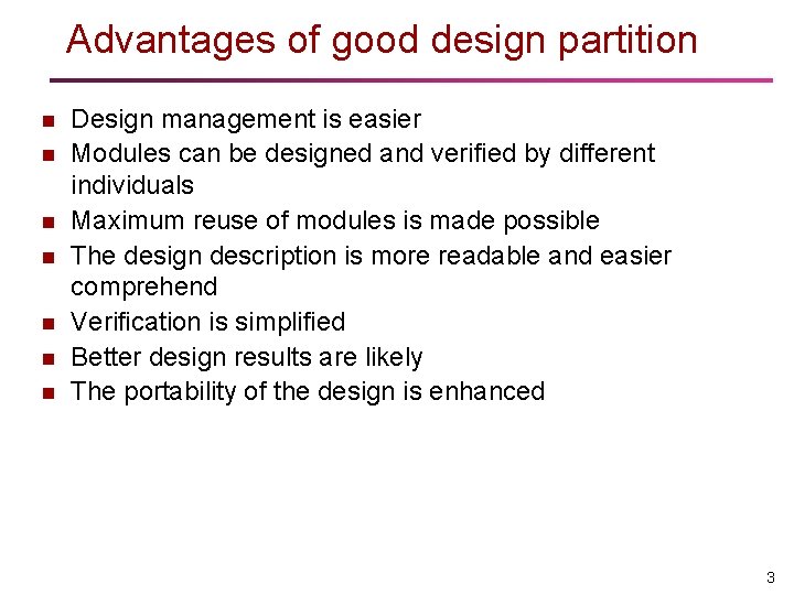 Advantages of good design partition n n n Design management is easier Modules can