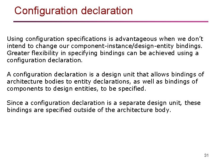 Configuration declaration Using configuration specifications is advantageous when we don’t intend to change our