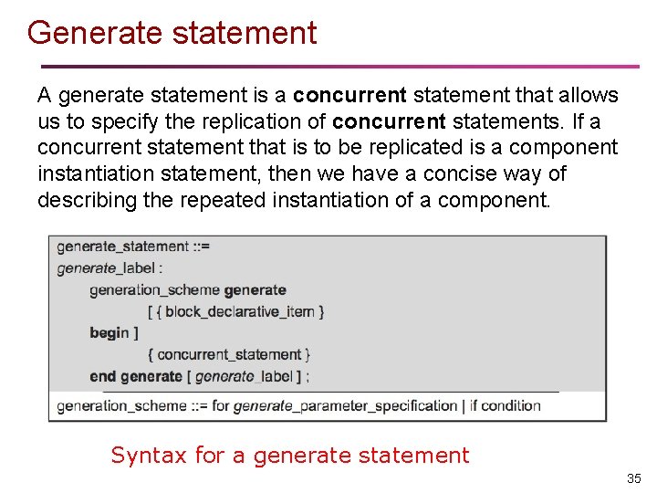 Generate statement A generate statement is a concurrent statement that allows us to specify