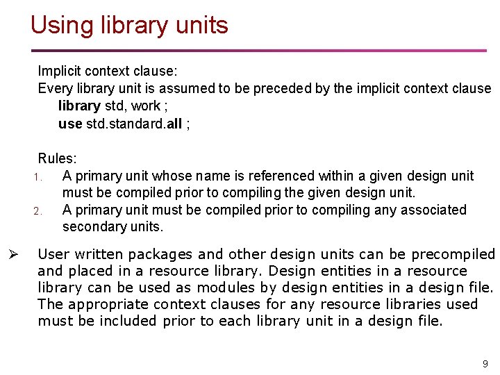Using library units Implicit context clause: Every library unit is assumed to be preceded