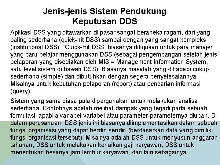 Jenis-jenis Sistem Pendukung Keputusan DDS Aplikasi DSS yang ditawarkan di pasar sangat beraneka ragam,