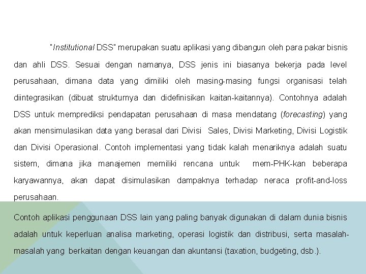 “Institutional DSS” merupakan suatu aplikasi yang dibangun oleh para pakar bisnis dan ahli DSS.