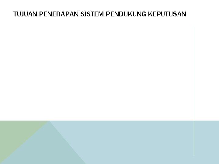 TUJUAN PENERAPAN SISTEM PENDUKUNG KEPUTUSAN 