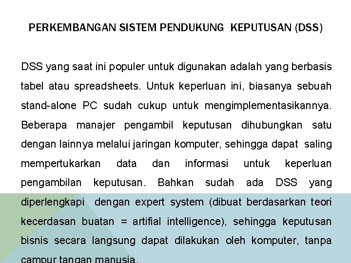 PERKEMBANGAN SISTEM PENDUKUNG KEPUTUSAN (DSS) DSS yang saat ini populer untuk digunakan adalah yang