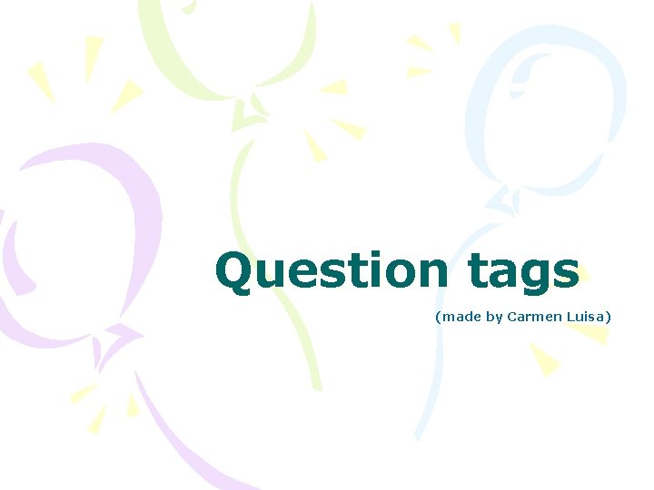 Question tags (made by Carmen Luisa) 