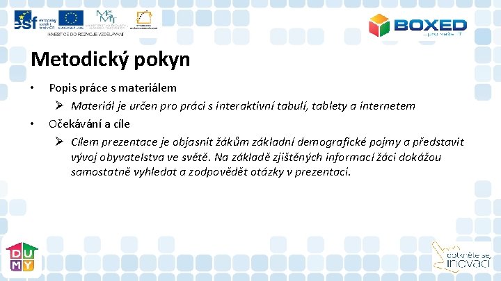 Metodický pokyn • • Popis práce s materiálem Ø Materiál je určen pro práci Metodický pokyn • • Popis práce s materiálem Ø Materiál je určen pro práci