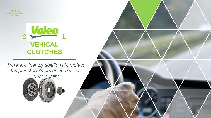 GREEN TECH COMMERCIAL VEHICAL CLUTCHES More eco-friendly solutions to protect the planet while providing