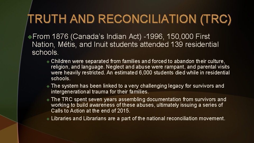 TRUTH AND RECONCILIATION (TRC) u. From 1876 (Canada’s Indian Act) -1996, 150, 000 First