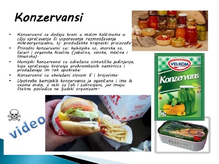 Konzervansi: � koriste se za produžavanje roka trajanja hrane. Prirodni konzervansi su kuhinjska i