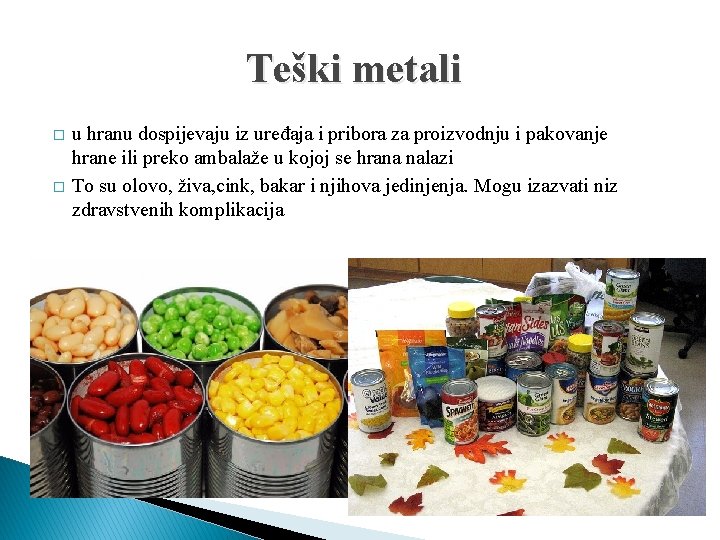 Teški metali � � u hranu dospijevaju iz uređaja i pribora za proizvodnju i