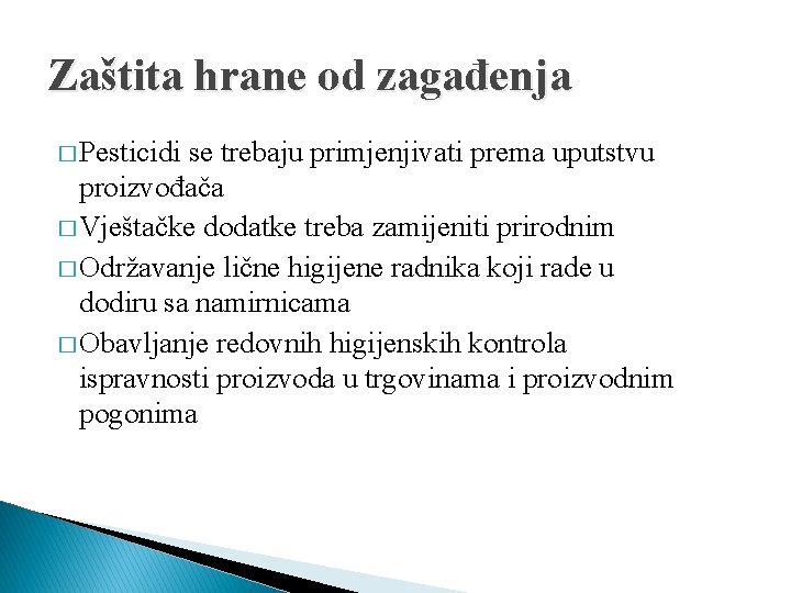 Zaštita hrane od zagađenja � Pesticidi se trebaju primjenjivati prema uputstvu proizvođača � Vještačke